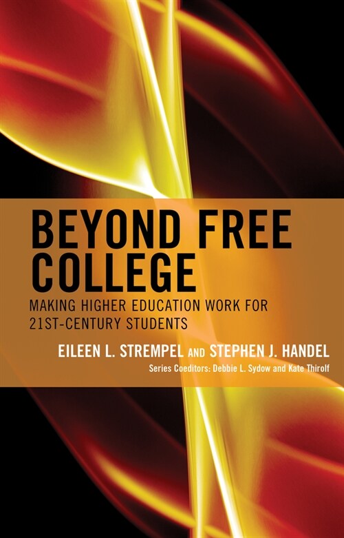 Beyond Free College: Making Higher Education Work for 21st Century Students (Paperback)