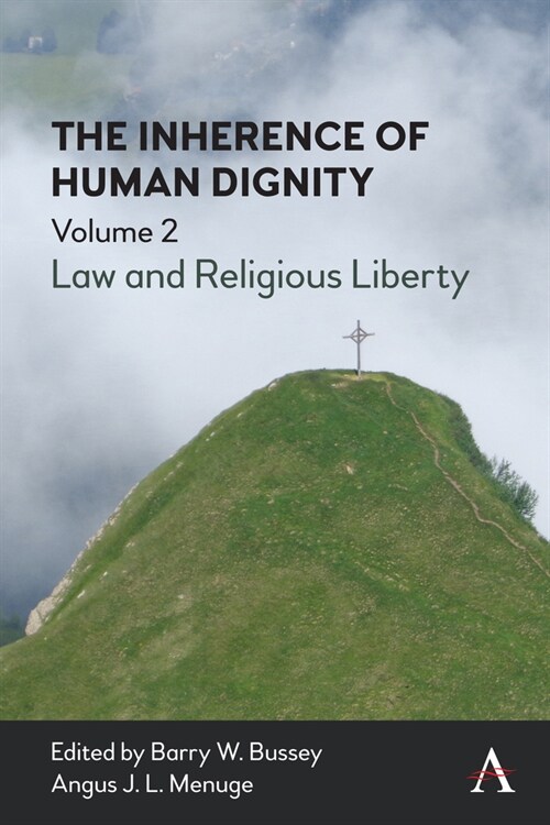 The Inherence of Human Dignity : Law and Religious Liberty, Volume 2 (Paperback)