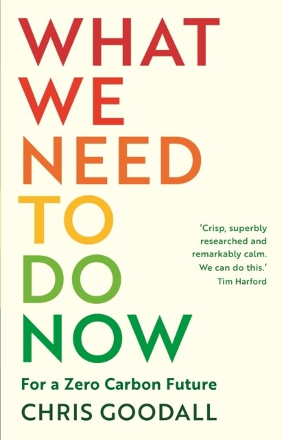 What We Need to Do Now : For a Zero Carbon Future (Paperback, Main)