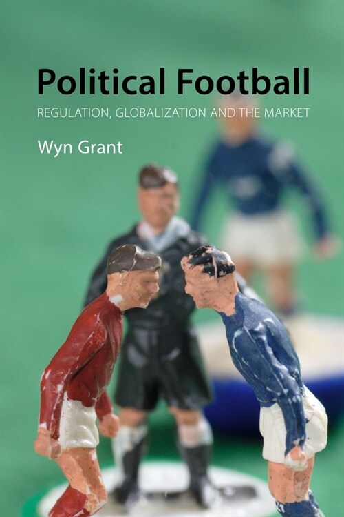 Political Football : Regulation, Globalization and the Market (Hardcover)