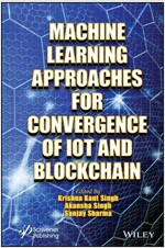 Machine Learning Approaches for Convergence of IoT and Blockchain (Hardcover)