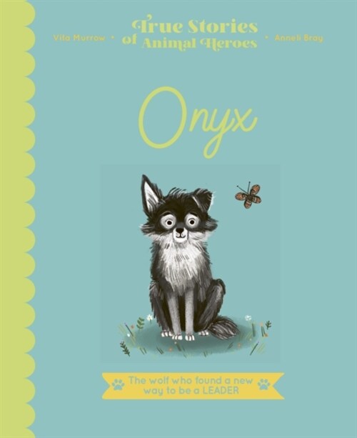 Onyx : The Wolf Who Found a New Way to be a Leader (Hardcover)