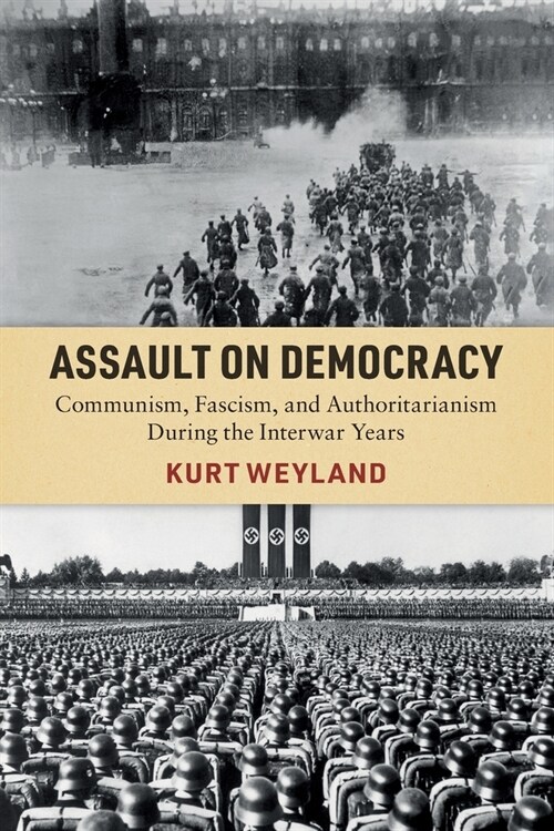 Assault on Democracy : Communism, Fascism, and Authoritarianism During the Interwar Years (Paperback)