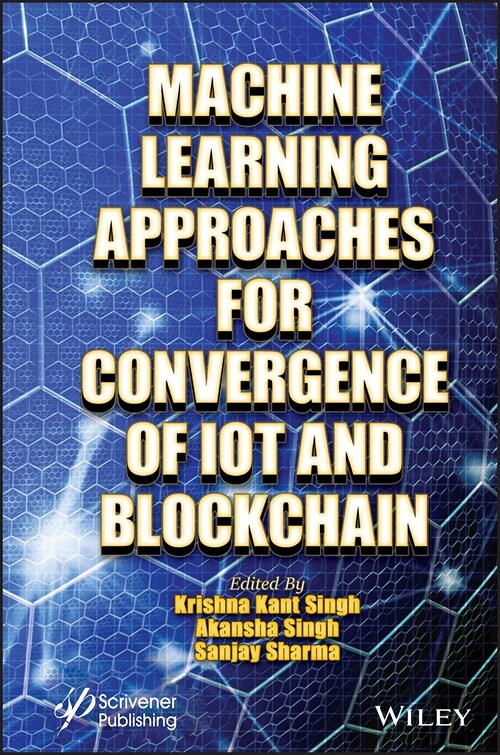 Machine Learning Approaches for Convergence of IoT and Blockchain (Hardcover)