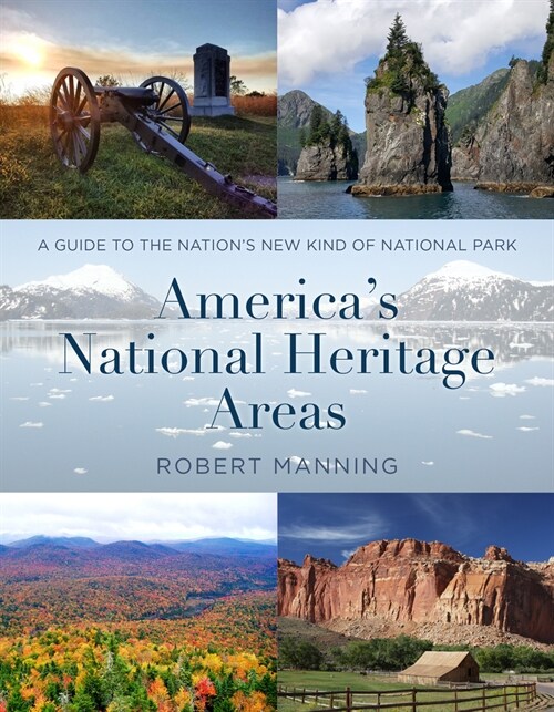 Americas National Heritage Areas: A Guide to the Nations New Kind of National Park (Paperback)