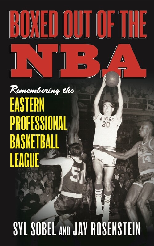 Boxed Out of the NBA: Remembering the Eastern Professional Basketball League (Hardcover)