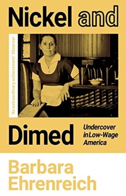 Nickel and Dimed : Undercover in Low-Wage America (Paperback)