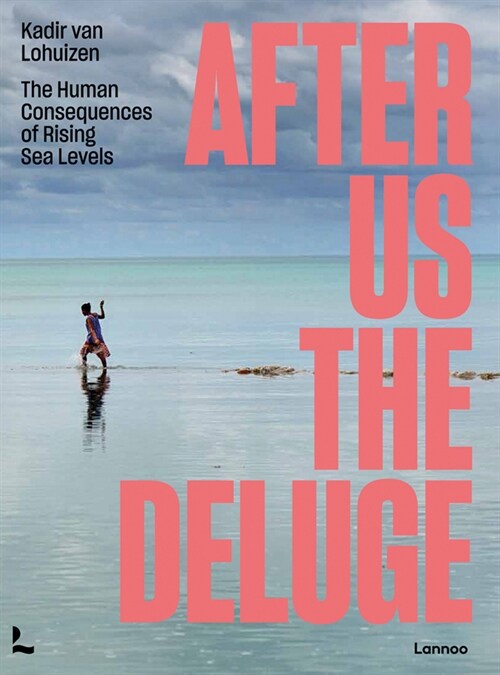 After Us the Deluge: The Human Consequences of Rising Sea Levels (Paperback)
