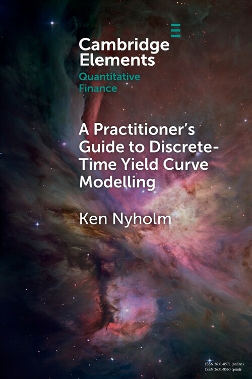 A Practitioners Guide to Discrete-Time Yield Curve Modelling : With Empirical Illustrations and MATLAB Examples (Paperback)
