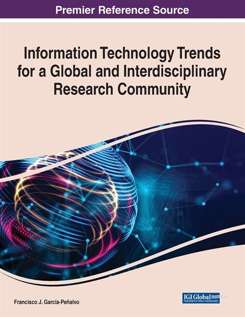 Information Technology Trends for a Global and Interdisciplinary Research Community (Paperback)