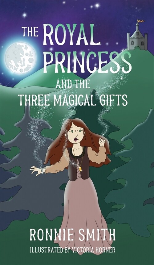 The Royal Princess and the Three Magical Gifts (Hardcover)