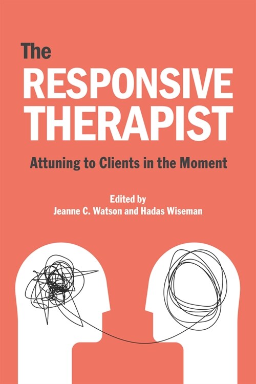 The Responsive Psychotherapist: Attuning to Clients in the Moment (Paperback)