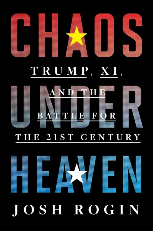Chaos Under Heaven: Trump, XI, and the Battle for the Twenty-First Century (Hardcover)
