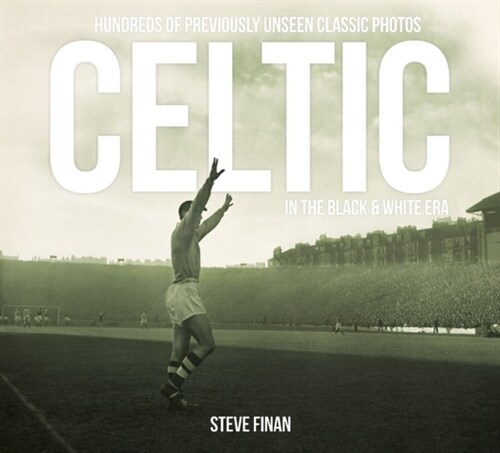 Celtic In The Black & White Era (Hardcover)