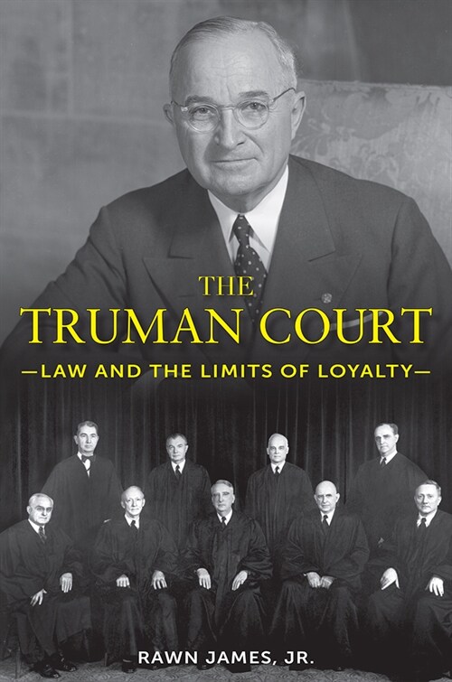 The Truman Court: Law and the Limits of Loyalty (Hardcover)