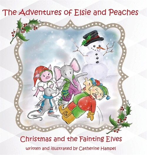 The Adventures of Elsie and Peaches: Christmas and the Fainting Elves (Hardcover)