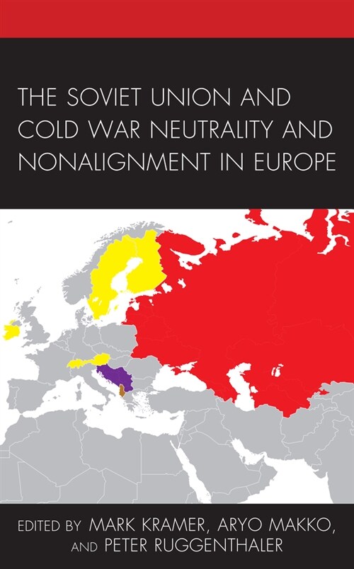 The Soviet Union and Cold War Neutrality and Nonalignment in Europe (Hardcover)