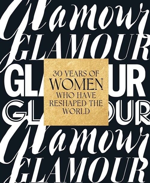 Glamour: 30 Years of Women Who Have Reshaped the World (Hardcover)