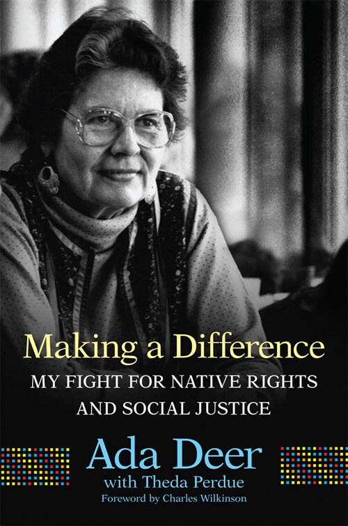 Making a Difference: My Fight for Native Rights and Social Justice Volume 19 (Paperback)