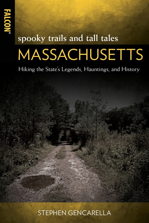 Spooky Trails and Tall Tales Massachusetts: Hiking the States Legends, Hauntings, and History (Paperback)