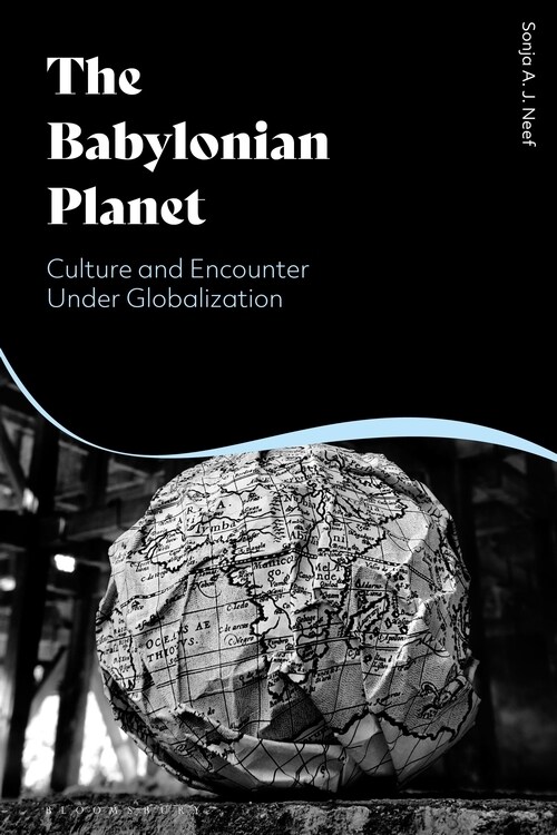 The Babylonian Planet : Culture and Encounter Under Globalization (Hardcover)