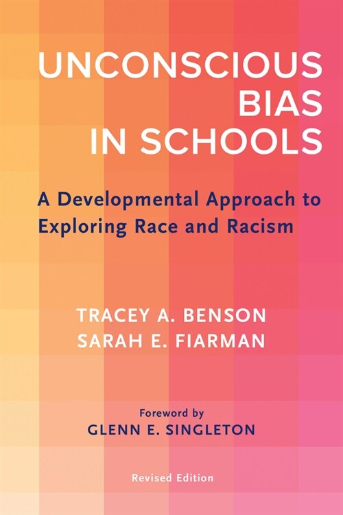 Unconscious Bias in Schools: A Developmental Approach to Exploring Race and Racism, Revised Edition (Paperback)