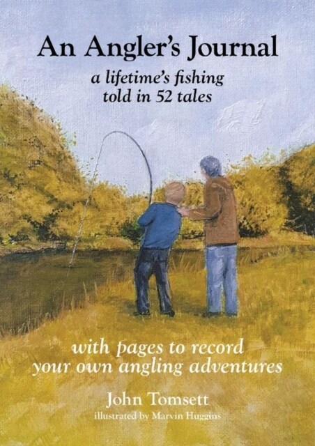 An Anglers Journal: A lifetimes fishing told in 52 tales (Hardcover)