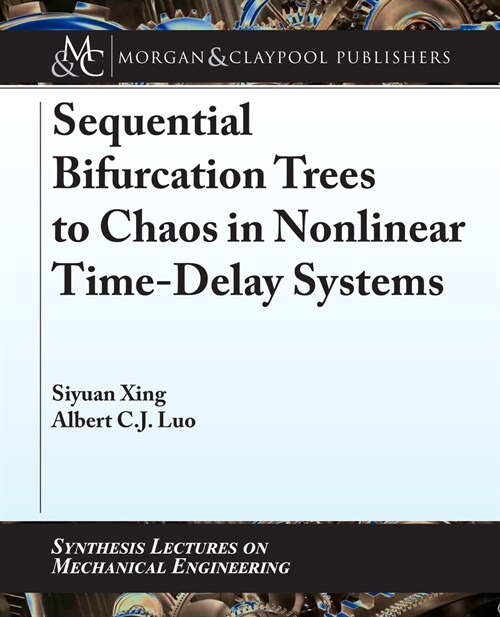 Sequential Bifurcation Trees to Chaos in Nonlinear Time-Delay Systems (Paperback)