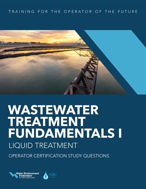 Wastewater Treatment Fundamentals I--Liquid Treatment Operator Certification Study Questions (Paperback)