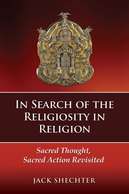 In Search of the Religiosity in Religion: Sacred Thought, Sacred Action Revisited (Paperback)