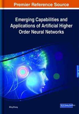 Emerging Capabilities and Applications of Artificial Higher Order Neural Networks (Hardcover)