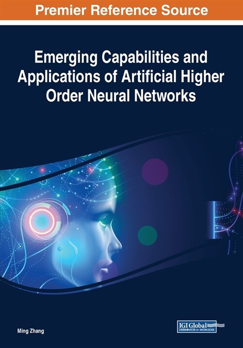 Emerging Capabilities and Applications of Artificial Higher Order Neural Networks (Paperback)