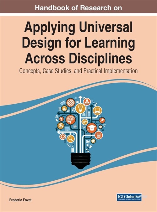 Handbook of Research on Applying Universal Design for Learning Across Disciplines: Concepts, Case Studies, and Practical Implementation (Hardcover)