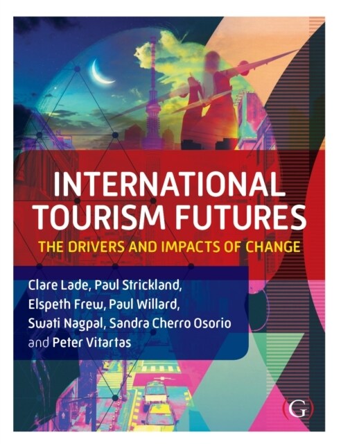 International Tourism Futures : The Drivers and Impacts of Change (Hardcover)