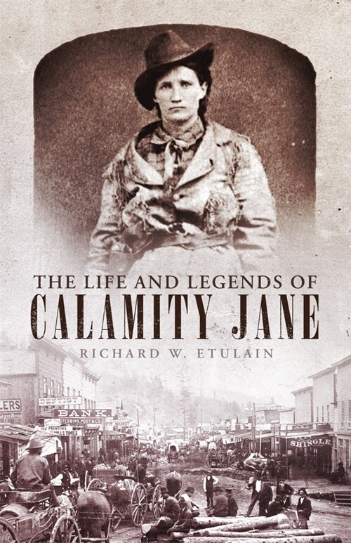 The Life and Legends of Calamity Jane: Volume 29 (Paperback)