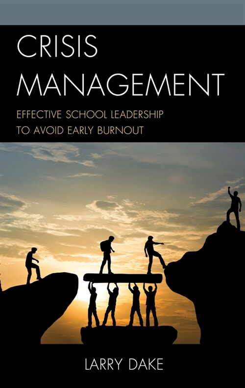 Crisis Management: Effective School Leadership to Avoid Early Burnout (Paperback)