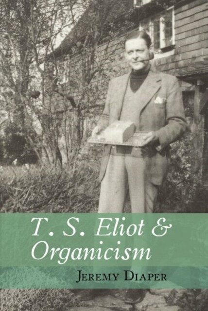 T. S. Eliot and Organicism (Paperback)