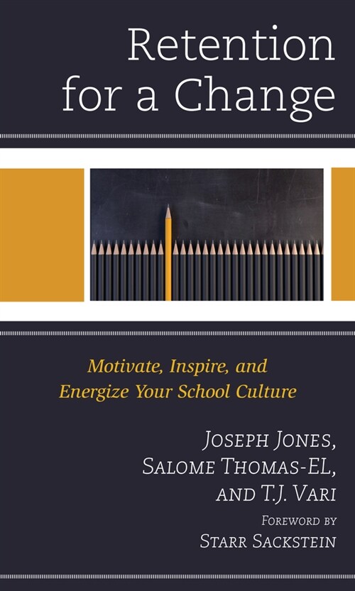 Retention for a Change: Motivate, Inspire, and Energize Your School Culture (Paperback)