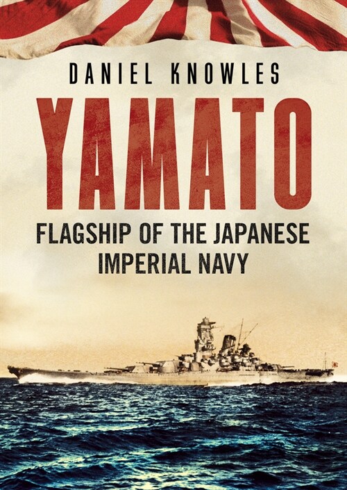 Yamato : Flagship of the Japanese Imperial Navy (Hardcover)