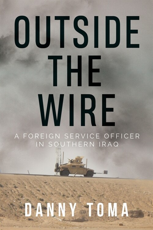 Outside the Wire : A Foreign Service Officer in Southern Iraq (Paperback)
