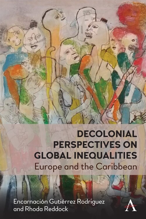 Decolonial Perspectives on Entangled Inequalities : Europe and The Caribbean (Hardcover)