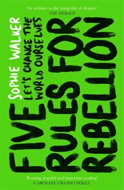 Five Rules for Rebellion : Lets Change the World Ourselves (Paperback)