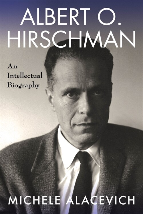Albert O. Hirschman: An Intellectual Biography (Hardcover)