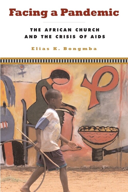 Facing a Pandemic: The African Church and the Crisis of AIDS (Hardcover)