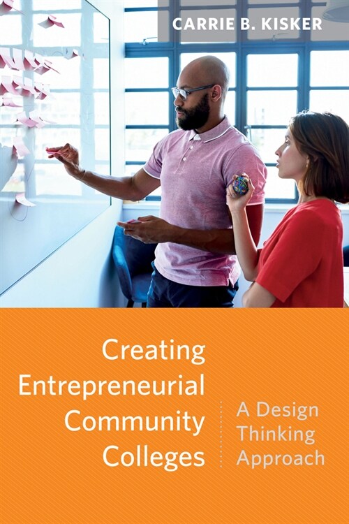 Creating Entrepreneurial Community Colleges: A Design Thinking Approach (Paperback)