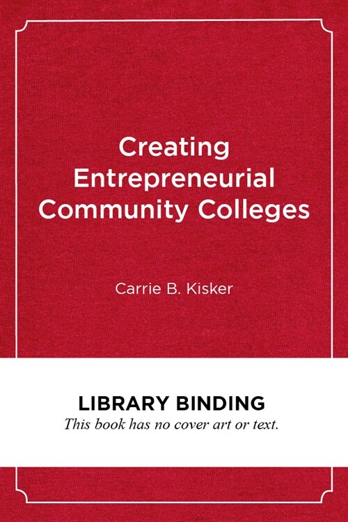 Creating Entrepreneurial Community Colleges: A Design Thinking Approach (Library Binding)