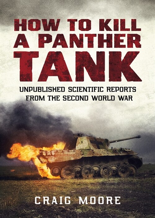 How to Kill a Panther Tank : Unpublished Scientific Reports from the Second World War (Paperback)