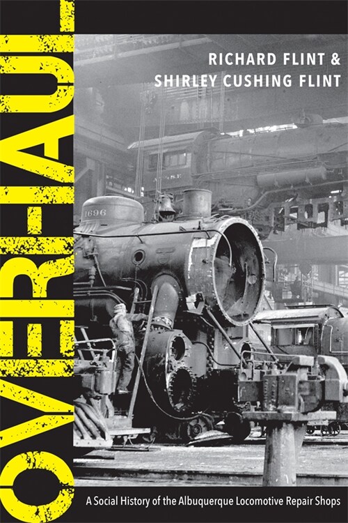 Overhaul: A Social History of the Albuquerque Locomotive Repair Shops (Paperback)