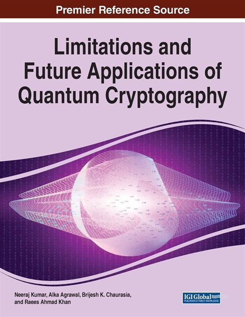 Limitations and Future Applications of Quantum Cryptography (Paperback)