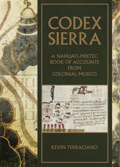 Codex Sierra: A Nahuatl-Mixtec Book of Accounts from Colonial Mexico (Hardcover)